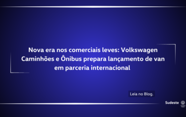 Nova era nos comerciais leves: Volkswagen Caminhões e Ônibus prepara lançamento de van em parceria internacional